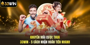Khuyến mãi cược thua 33win