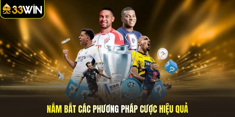Nắm bắt các phương pháp cược hiệu quả