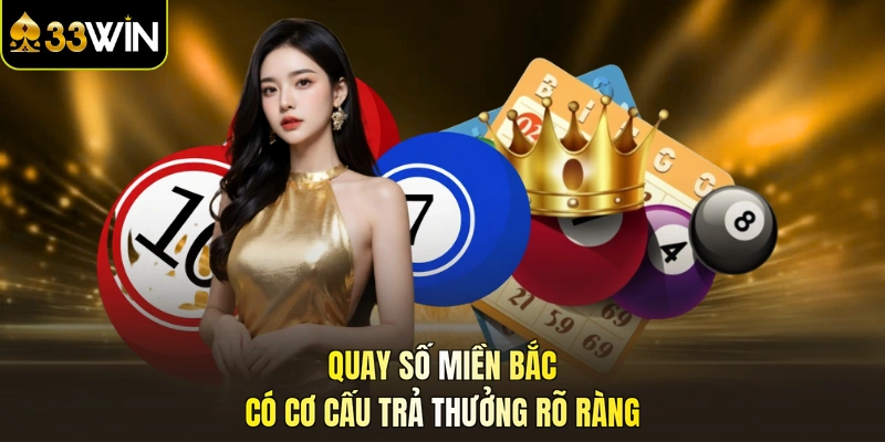 Quay số miền bắc có cơ cấu trả thưởng rõ ràng