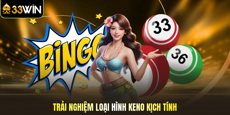 Trải nghiệm loại hình Keno kịch tính